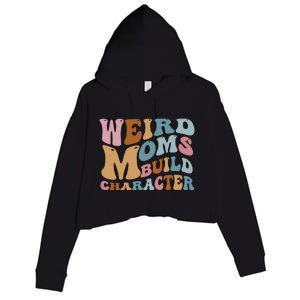 Groovy Weird Moms Build Character, Overstimulated Mom Crop Fleece Hoodie