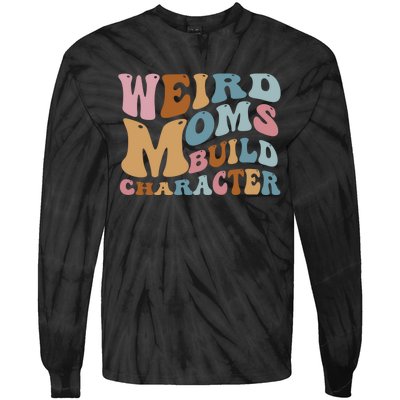 Groovy Weird Moms Build Character, Overstimulated Mom Tie-Dye Long Sleeve Shirt