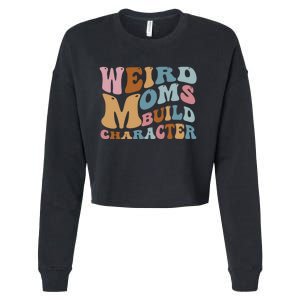 Groovy Weird Moms Build Character, Overstimulated Mom Cropped Pullover Crew