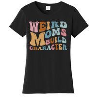 Groovy Weird Moms Build Character, Overstimulated Mom Women's T-Shirt