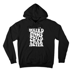 Groovy Weird Moms Build Character, Overstimulated Mom Hoodie