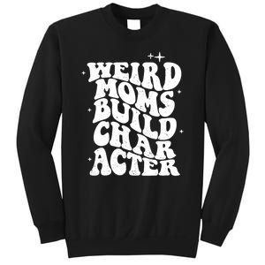 Groovy Weird Moms Build Character, Overstimulated Mom Sweatshirt