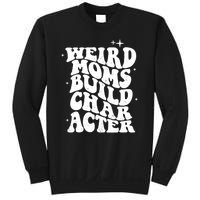 Groovy Weird Moms Build Character, Overstimulated Mom Sweatshirt