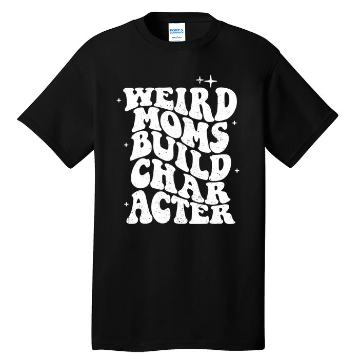 Groovy Weird Moms Build Character, Overstimulated Mom Tall T-Shirt