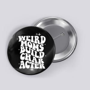 Groovy Weird Moms Build Character, Overstimulated Mom Button