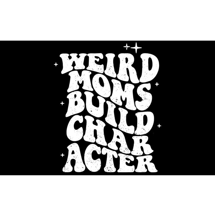 Groovy Weird Moms Build Character, Overstimulated Mom Bumper Sticker