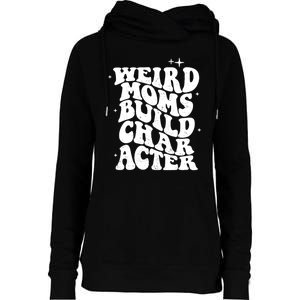 Groovy Weird Moms Build Character, Overstimulated Mom Womens Funnel Neck Pullover Hood