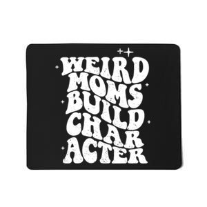 Groovy Weird Moms Build Character, Overstimulated Mom Mousepad