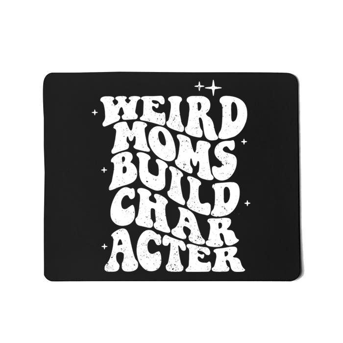 Groovy Weird Moms Build Character, Overstimulated Mom Mousepad