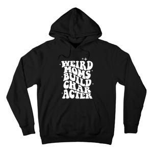 Groovy Weird Moms Build Character, Overstimulated Mom Tall Hoodie