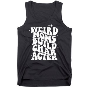 Groovy Weird Moms Build Character, Overstimulated Mom Tank Top