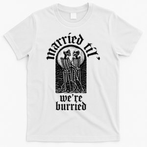 Goth Wedding Married Til WeRe Buried T-Shirt