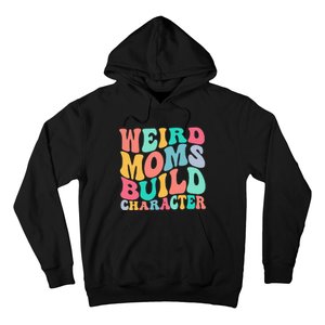 Groovy Weird Moms Build Character, Overstimulated Mom Hoodie