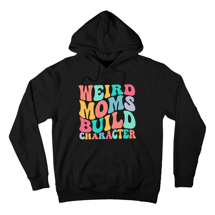 Groovy Weird Moms Build Character, Overstimulated Mom Hoodie