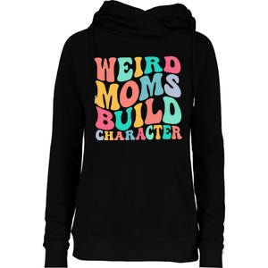 Groovy Weird Moms Build Character, Overstimulated Mom Womens Funnel Neck Pullover Hood