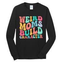 Groovy Weird Moms Build Character, Overstimulated Mom Tall Long Sleeve T-Shirt