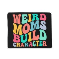 Groovy Weird Moms Build Character, Overstimulated Mom Mousepad