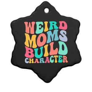 Groovy Weird Moms Build Character, Overstimulated Mom Ceramic Star Ornament