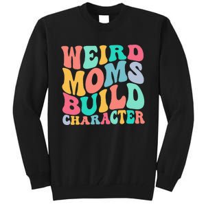 Groovy Weird Moms Build Character, Overstimulated Mom Tall Sweatshirt