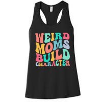 Groovy Weird Moms Build Character, Overstimulated Mom Women's Racerback Tank