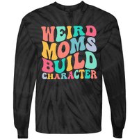 Groovy Weird Moms Build Character, Overstimulated Mom Tie-Dye Long Sleeve Shirt