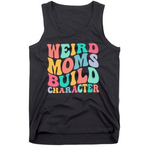 Groovy Weird Moms Build Character, Overstimulated Mom Tank Top