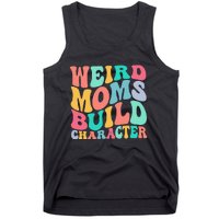 Groovy Weird Moms Build Character, Overstimulated Mom Tank Top