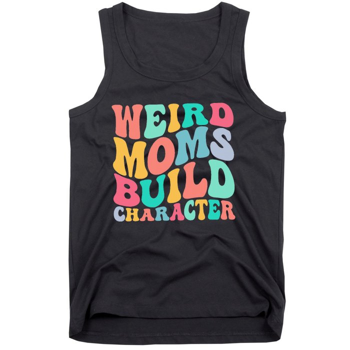 Groovy Weird Moms Build Character, Overstimulated Mom Tank Top