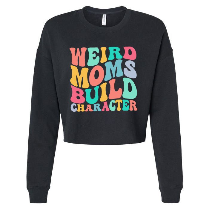 Groovy Weird Moms Build Character, Overstimulated Mom Cropped Pullover Crew