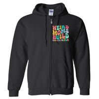 Groovy Weird Moms Build Character, Overstimulated Mom Full Zip Hoodie