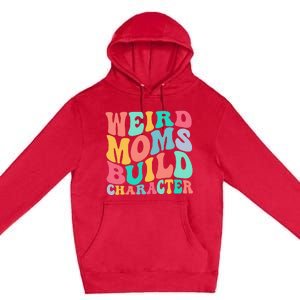 Groovy Weird Moms Build Character, Overstimulated Mom Premium Pullover Hoodie