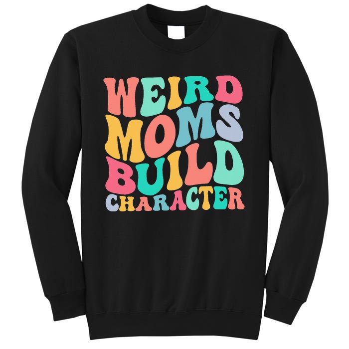 Groovy Weird Moms Build Character Overstimulated Mom Sweatshirt