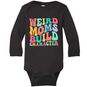 Groovy Weird Moms Build Character Overstimulated Mom Baby Long Sleeve Bodysuit