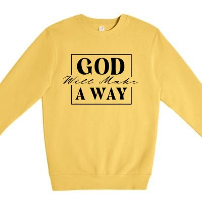 God Will Make A Way Christian Faith Bible Religious Jesus Premium Crewneck Sweatshirt