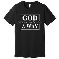 God Will Make A Way Christian Faith Bible Religious Jesus Premium T-Shirt