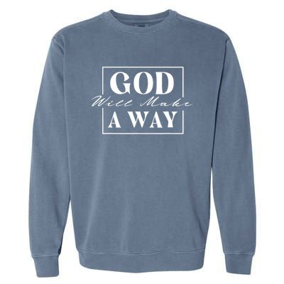 God Will Make A Way Christian Faith Bible Religious Jesus Garment-Dyed Sweatshirt