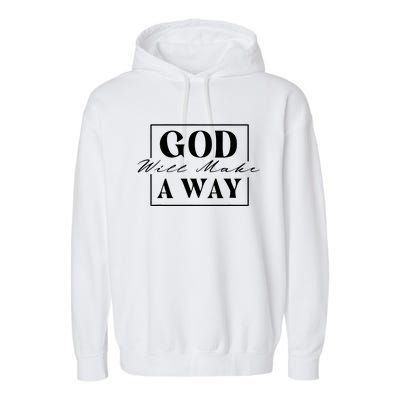 God Will Make A Way Christian Faith Bible Religious Jesus Garment-Dyed Fleece Hoodie