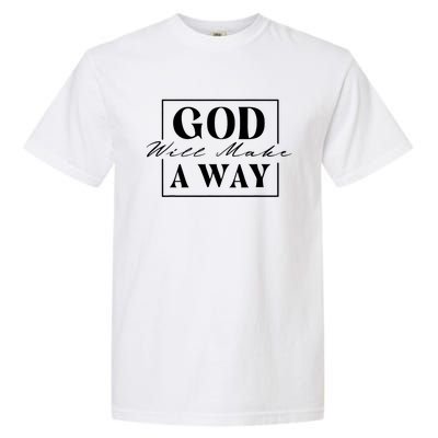 God Will Make A Way Christian Faith Bible Religious Jesus Garment-Dyed Heavyweight T-Shirt