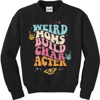 Groovy Weird Moms Build Character, Overstimulated Mom Kids Sweatshirt