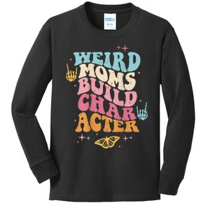 Groovy Weird Moms Build Character, Overstimulated Mom Kids Long Sleeve Shirt