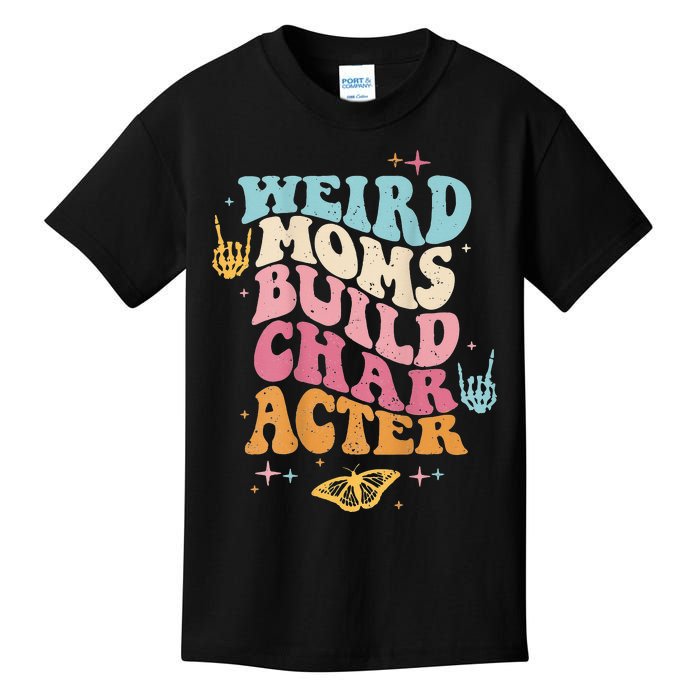 Groovy Weird Moms Build Character, Overstimulated Mom Kids T-Shirt