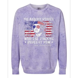 George Washington Me And My Homies Would Be Stacking Bodies Colorblast Crewneck Sweatshirt