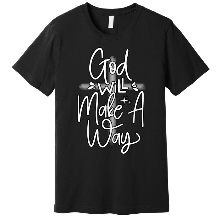 God Will Make A Way Premium T-Shirt