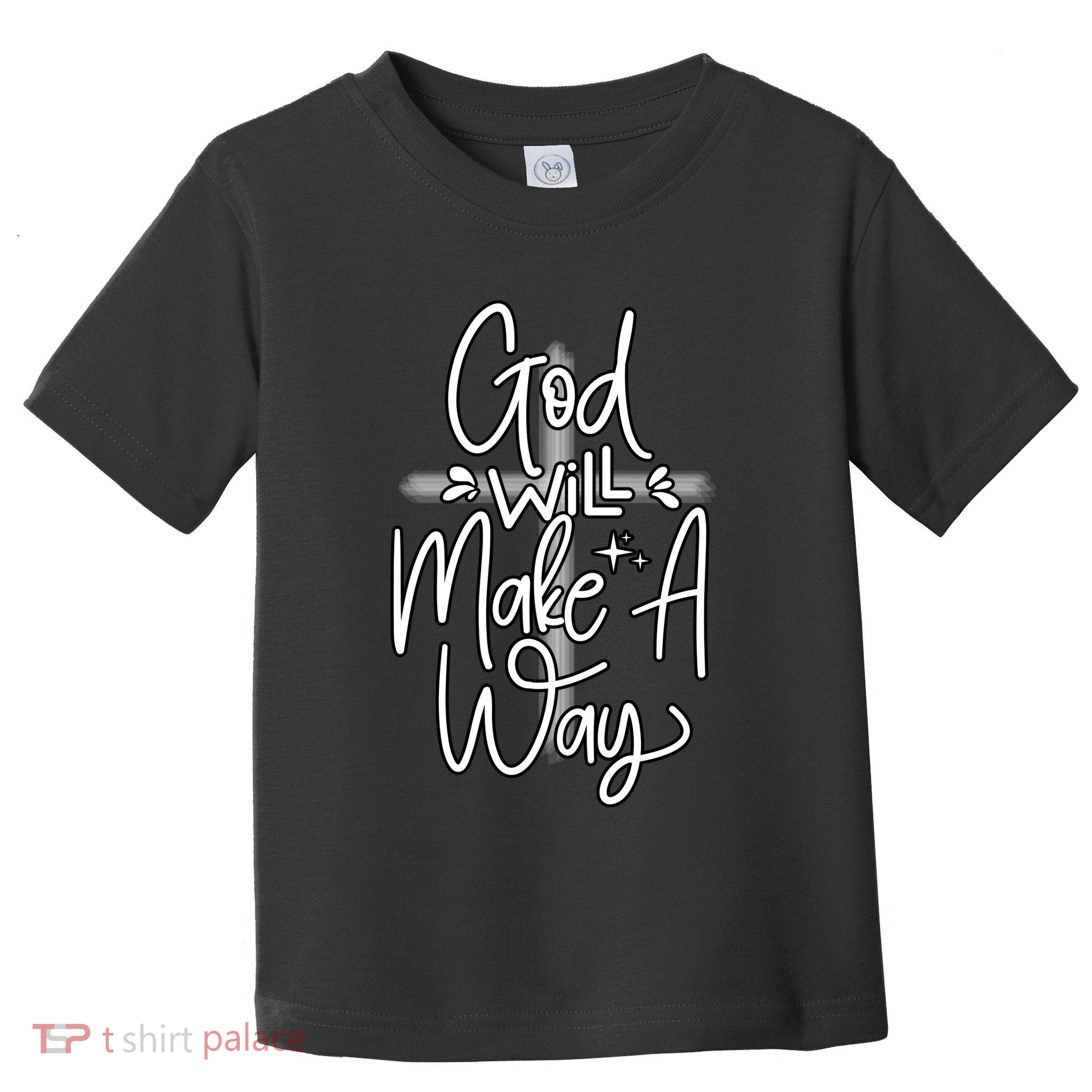 God Will Make A Way Toddler T-Shirt