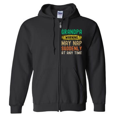 Grandpa Warning May Nap Suddenly At Any Time Full Zip Hoodie