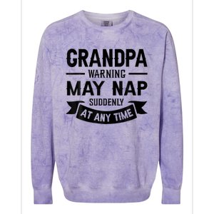 Grandpa Warning May Nap Suddenly At Any Ime Colorblast Crewneck Sweatshirt