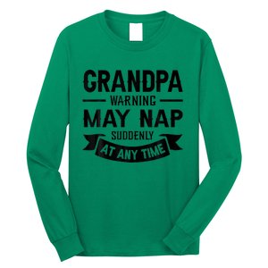 Grandpa Warning May Nap Suddenly At Any Ime Long Sleeve Shirt