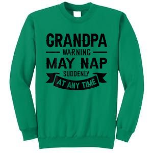 Grandpa Warning May Nap Suddenly At Any Ime Sweatshirt