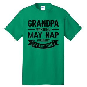 Grandpa Warning May Nap Suddenly At Any Ime Tall T-Shirt