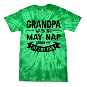 Grandpa Warning May Nap Suddenly At Any Ime Tie-Dye T-Shirt